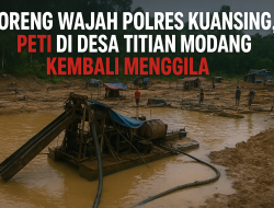 Coreng Wajah Polres Kuansing, PETI di Desa Titian Modang Kembali Menggila
