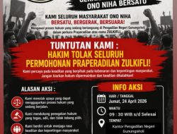 PERNYATAAN SIKAP GERAKAN MASYARAKAT ONO NIHA BERSATU KAWAL KEADILAN, TOLAK PRAPERADILAN ZULKIFLI