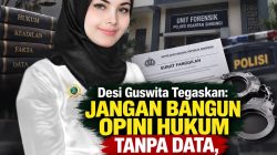Desi Guswita Tegaskan: Jangan Bangun Opini Hukum Tanpa Data, Pemberitaan Menyangkut Nama Baik Orang