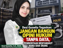 Desi Guswita Tegaskan: Jangan Bangun Opini Hukum Tanpa Data, Pemberitaan Menyangkut Nama Baik Orang