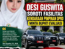 Desi Guswita Soroti Fasilitas Kendaraan Pimpinan DPRD, Minta Bupati Evaluasi